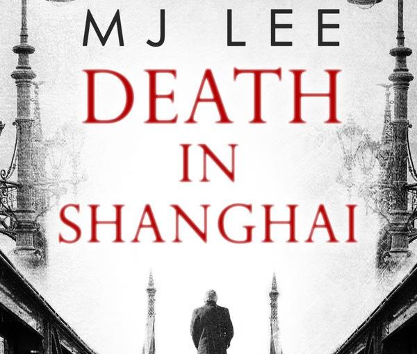 “Death in Shanghai” by MJ Lee